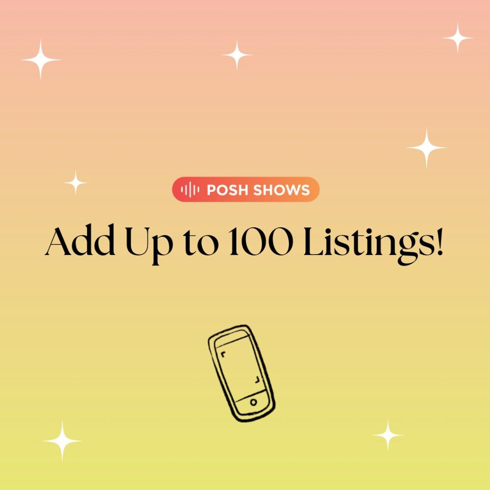 Add Up to 100 Listings in Your Posh Shows!